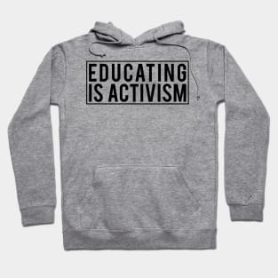 Educating is activism Hoodie